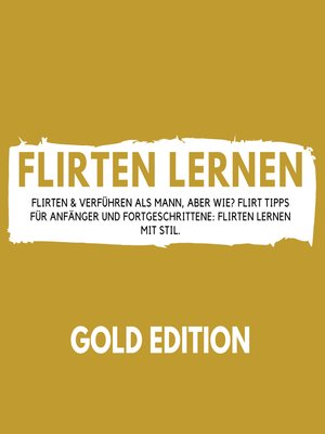 cover image of Flirten Lernen Gold Edition